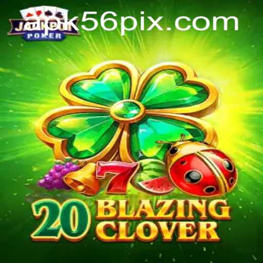 The Enchanting World of 20BlazingClover: A Comprehensive Guide